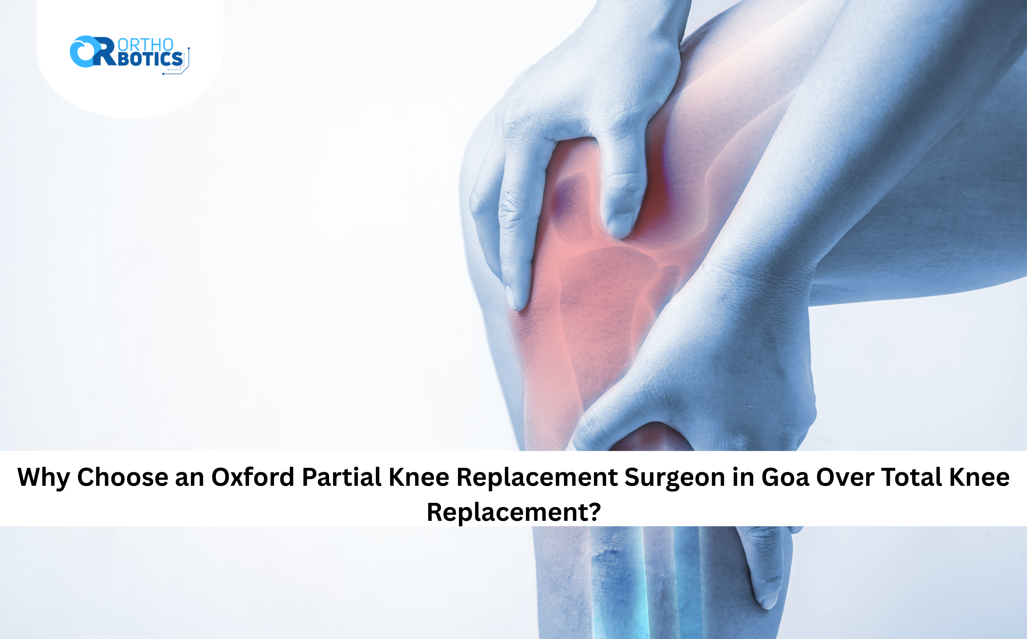 Oxford Partial Knee Replacement Surgeon in Goa 